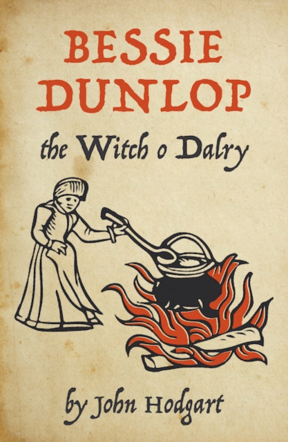 Bessie Dunlop, the Witch o Dalry, Paperback / softback Book