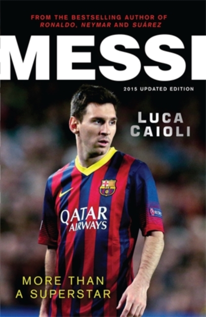 Messi - 2015 Updated Edition : More Than a Superstar, Paperback / softback Book
