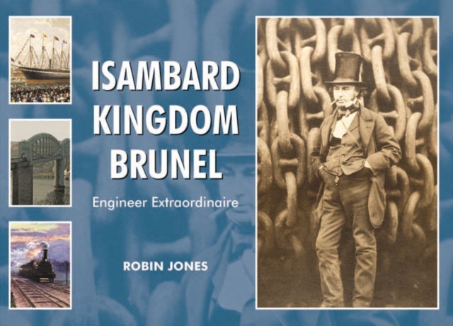 Isambard Kingdom Brunel : Engineer Extraordinaire, Hardback Book
