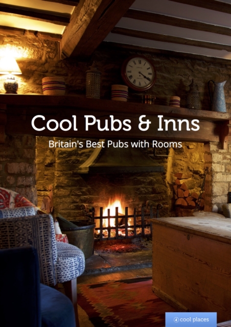 Cool Pubs and Inns : Britain's best pubs with rooms, Paperback / softback Book