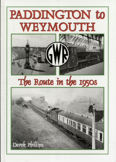 Paddington to Weymouth : The Route in the 1950s, Hardback Book