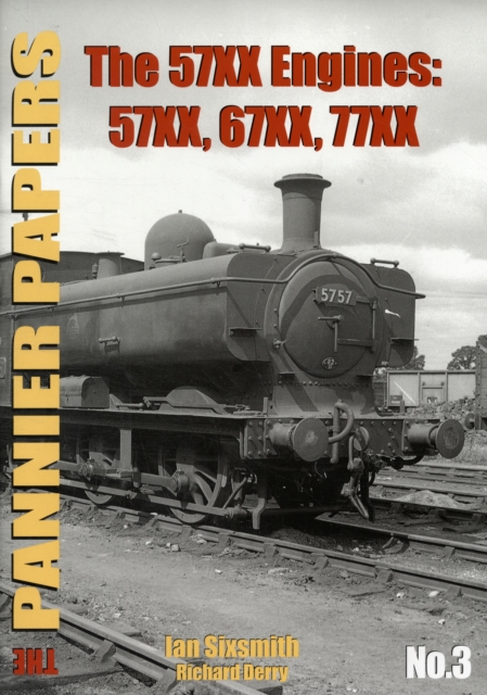 The Pannier Papers : The 57XX Engines: 57XX, 67XX, 77XX, Paperback / softback Book