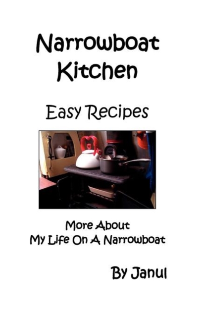 Narrowboat Kitchen - Easy Recipes - More About My Life on a Narrowboat, Paperback / softback Book