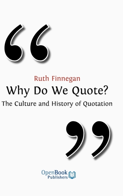 Why Do We Quote? : The Culture and History of Quotation, Hardback Book