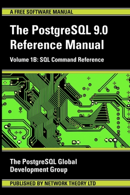 PostgreSQL 9.0 Reference Manual : SQL Command Reference 1B, Paperback / softback Book