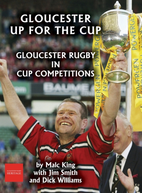 Gloucester up for the cup : Gloucester Rugby in cup competitions, Hardback Book