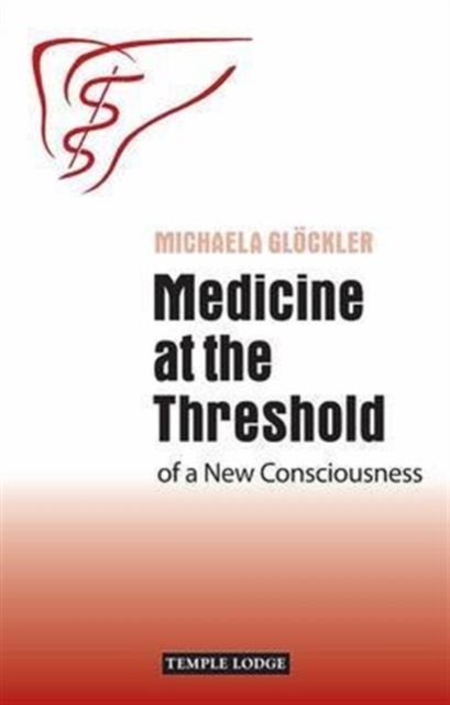 Medicine at the Threshold : of a New Consciousness, Paperback / softback Book