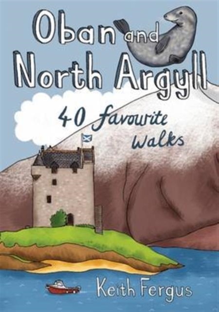 Oban and North Argyll : 40 Favourite Walks, Paperback / softback Book