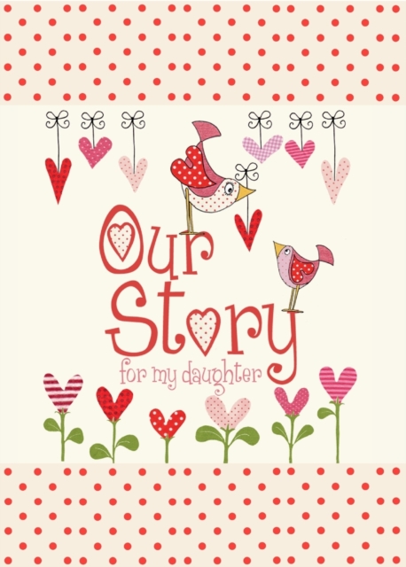 Our Story, for My Daughter, Hardback Book