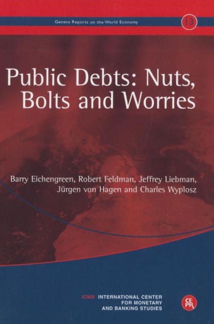 Public Debts: Nuts, Bolts, and Worries : Geneva Reports on the World Economy 13, Paperback / softback Book