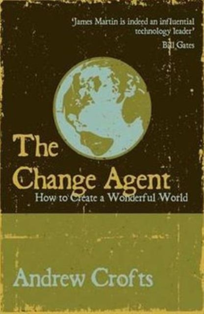 The Change Agent : How to Create a Wonderful World, Paperback / softback Book