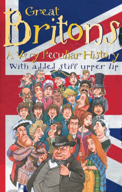 Great Britons : A Very Peculiar History, Hardback Book