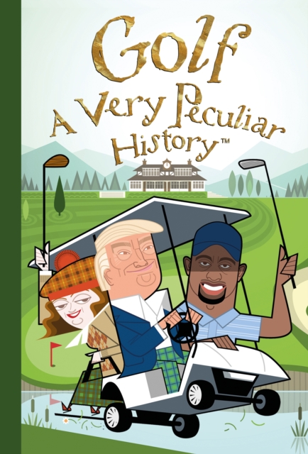 Golf : A Very Peculiar History, Hardback Book