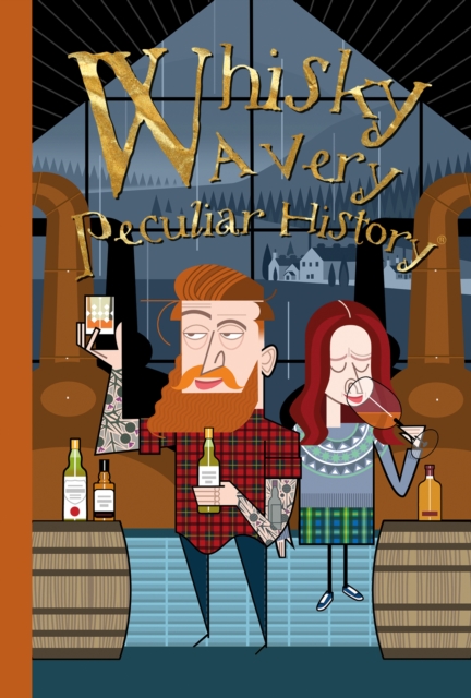 Whisky, A Very Peculiar History : A Very Peculiar History, Hardback Book