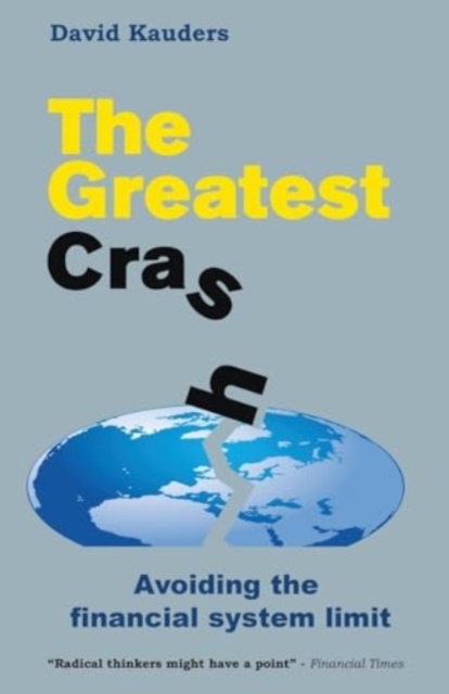 The Greatest Crash : Avoiding the Financial System Limit, Paperback / softback Book