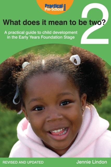 What Does it Mean to be Two? : A practical guide to child development in the Early Years Foundation Stage, EPUB eBook