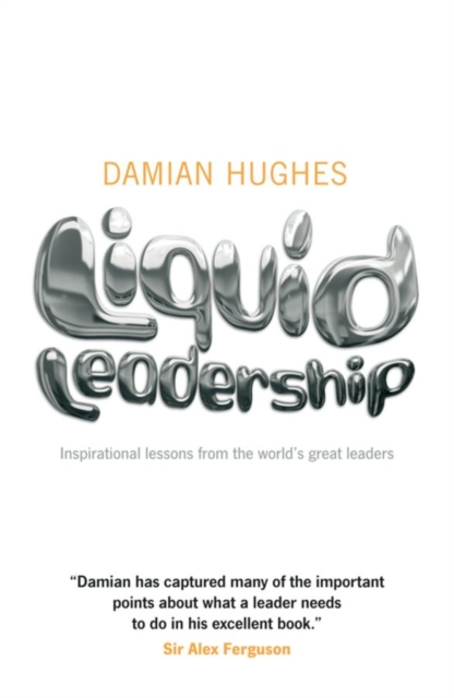 Liquid Leadership : Inspirational lessons from the world's great leaders, EPUB eBook