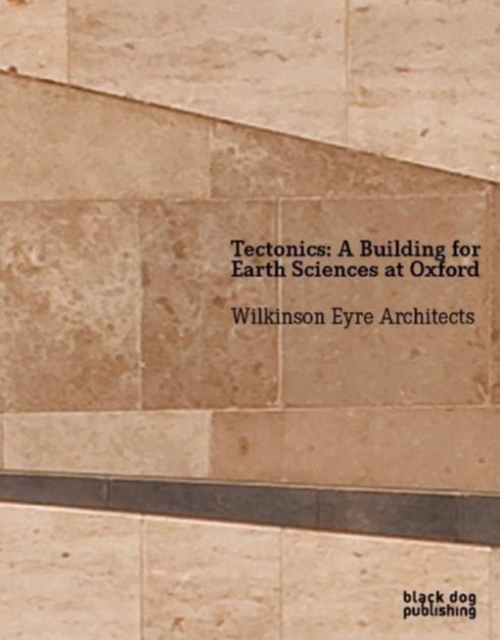 Tectonics: a Building for Earth Sciences at Oxford, Paperback / softback Book
