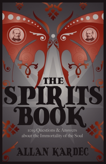 The Spirits Books : 1019 Questions & Answers About the Immortality of the Soul, Paperback / softback Book