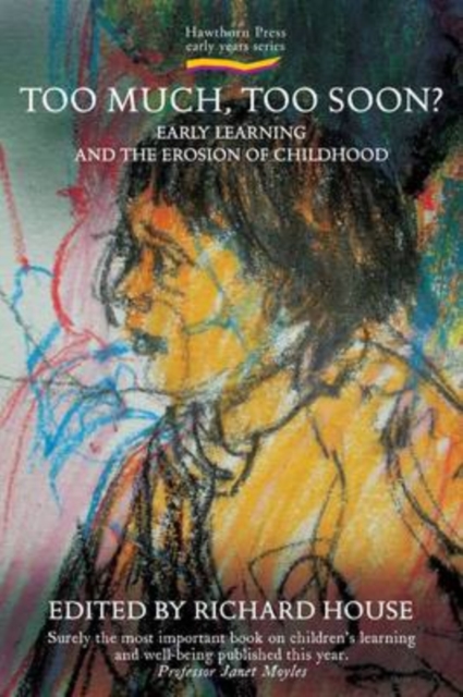Too Much, Too Soon? : Early Learning and the Erosion of Childhood, Paperback / softback Book