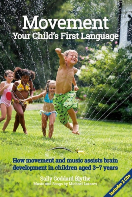 Movement:Your Child's First Language : How music and movement assist brain development in children aged 3-7 years, Paperback / softback Book
