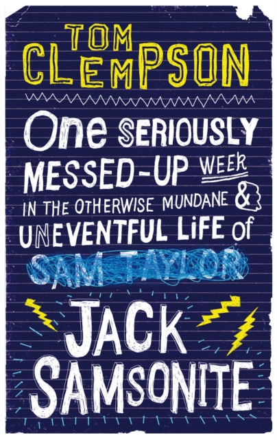 One Seriously Messed-Up Week : in the Otherwise Mundane and Uneventful Life of Jack Samsonite, Paperback / softback Book
