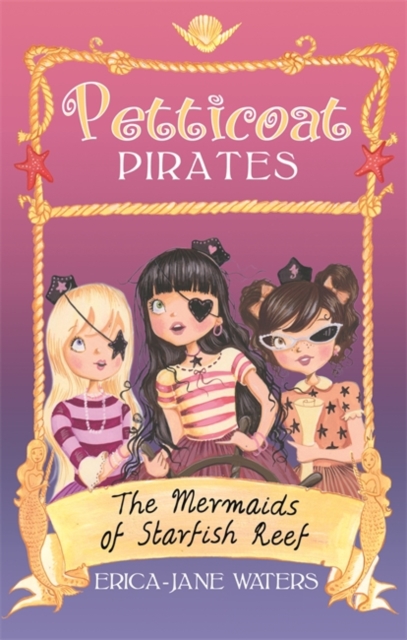 Petticoat Pirates: The Mermaids of Starfish Reef : Book 1, Paperback / softback Book