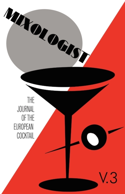 Mixologist : The Journal of the European Cocktail, Volume 3 Volume 3, Paperback / softback Book