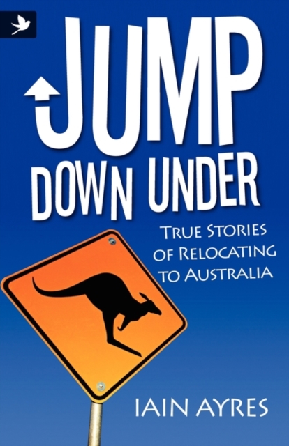 Jump Down Under - True Stories of Relocating to Australia, Book Book