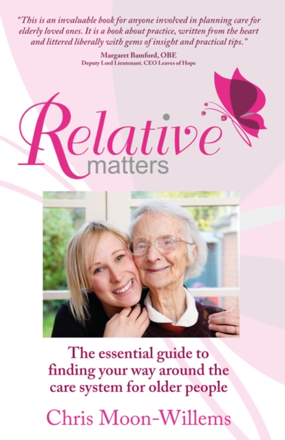 Relative Matters : The essential guide to finding your way around the care system for older people, Paperback / softback Book