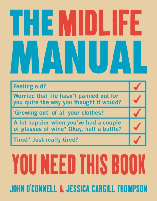 The Midlife Manual : Your Very Own Guide to Getting Through the Middle Years, Hardback Book