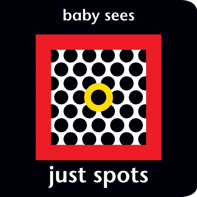 Baby Sees: Just Spots, Board book Book