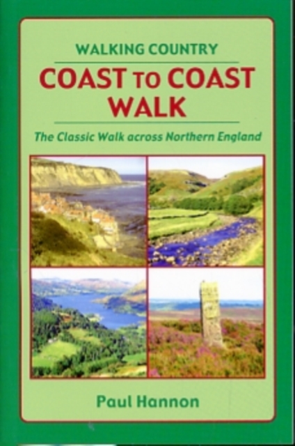 Coast to Coast Walk : The Classic Walk Across Northern England, Paperback / softback Book