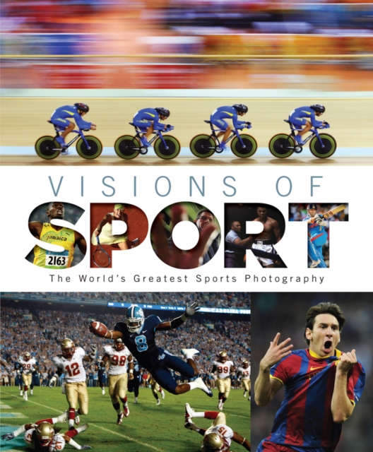 Visions of Sport : The World's Greatest Sport Photography, Hardback Book