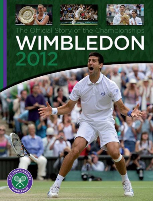 Wimbledon 2012 : The Official Story of the Championships, Hardback Book