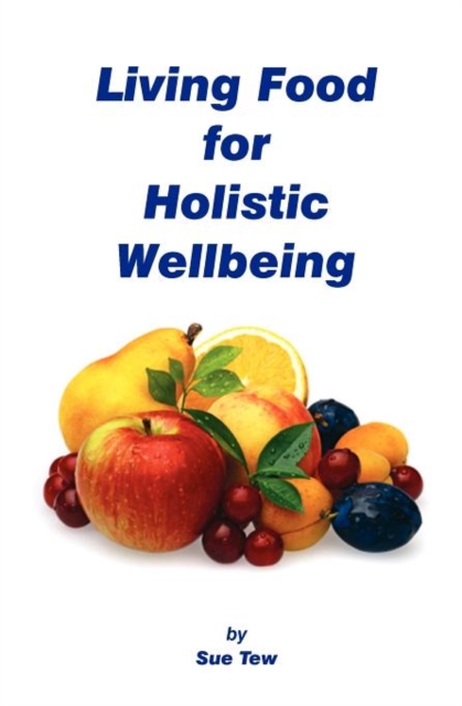 Living Food Holistic Wellbeing, Paperback / softback Book