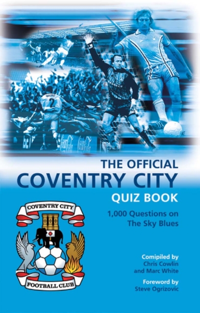 The Official Coventry City Quiz Book : 1,000 Questions on The Sky Blues, PDF eBook