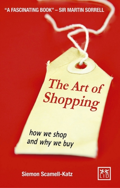 The Art of Shopping : How We Shop and Why We Buy, Paperback Book