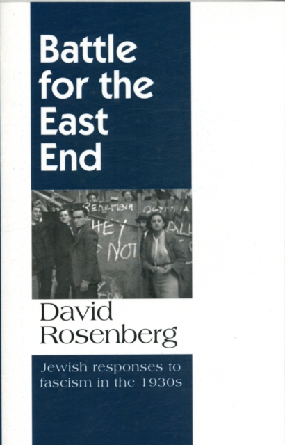 Battle for the East End: Jewish Responses to Fascism in the 1930s, Paperback / softback Book