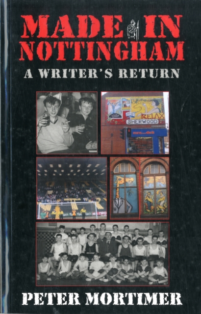 Made in Nottingham : A Writer's Return, Paperback / softback Book