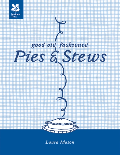 Good Old-Fashioned Pies & Stews : New Edition, Hardback Book