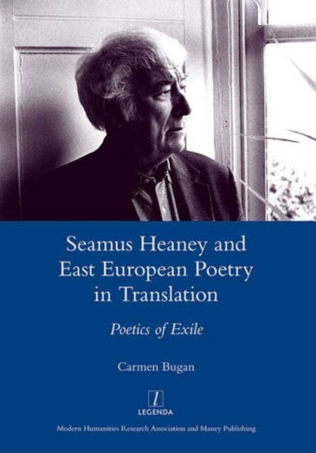 Seamus Heaney and East European Poetry in Translation : Poetics of Exile, Hardback Book