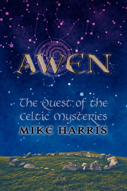 Awen : The Quest of the Celtic Mysteries, Paperback / softback Book