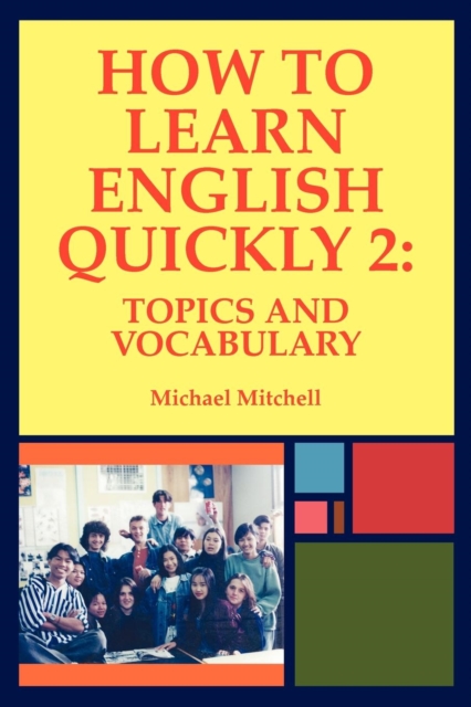 How to Learn English Quickly 2 : Topics and Vocabulary, Paperback / softback Book
