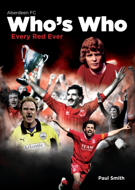 The Aberdeen Football Club Who's Who : An A-Z of Dons, Hardback Book