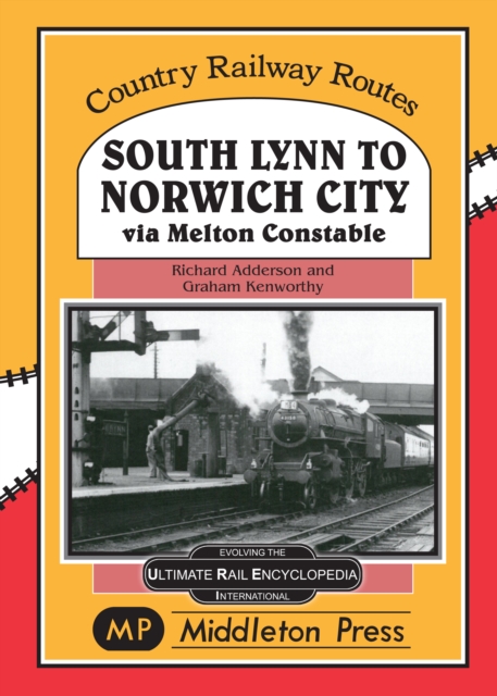 South Lynn to Norwich City : Via Melton Constable, Hardback Book