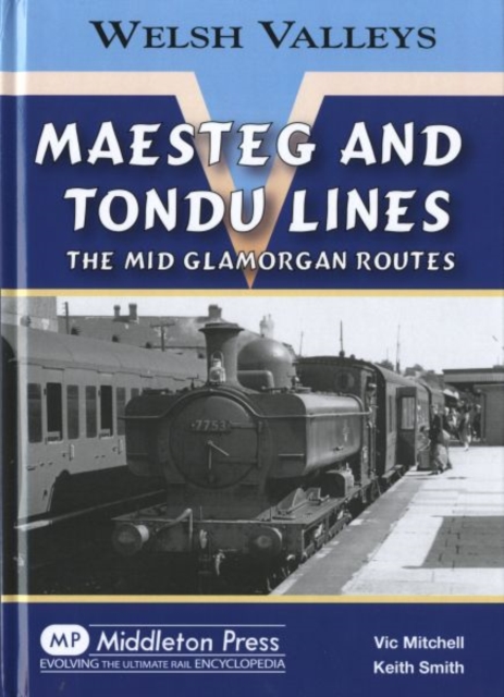 Maesteg and Tondu Lines : The Mid Glamorgan Routes, Hardback Book