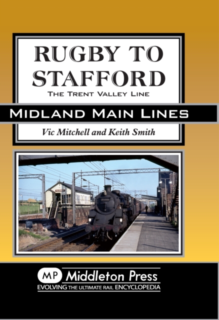 Rugby to Stafford : The Trent Valley Line, Hardback Book