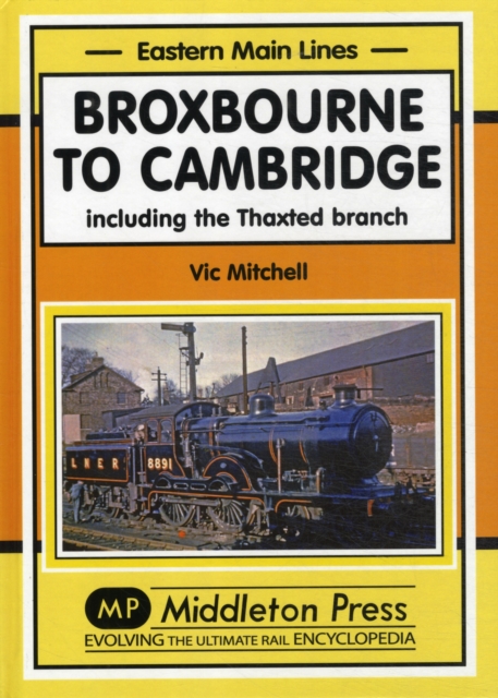 Broxbourne to Cambridge : Including the Thaxted Branch, Hardback Book