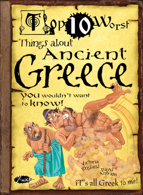Things About Ancient Greece : You Wouldn't Want To Know!, Paperback / softback Book
